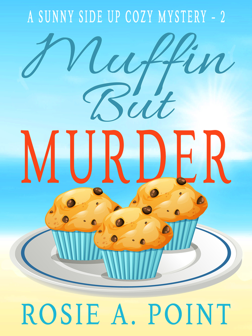 Title details for Muffin But Murder by Rosie A. Point - Available